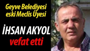 İhsan Akyol vefat etti