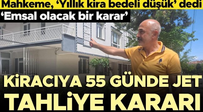 Kiracıya 55 günde tahliye kararı! 'Emsal olacak bir karar'