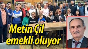 Metin Çil emekli oluyor