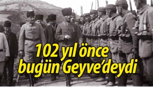102 yıl önce bugün, Atatürk Geyve'deydi