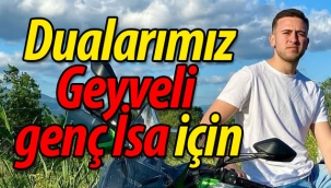 Dualarımız Geyveli genç İsa için