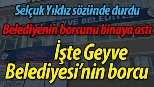 Geyve Belediyesi'nin borcu açıklandı!