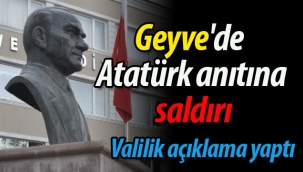 Geyve'de Atatürk anıtına saldırı! 