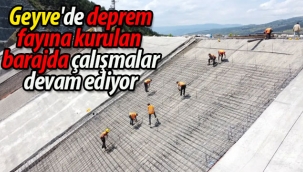 Geyve'de deprem fayına kurulan barajda çalışmalar devam ediyor