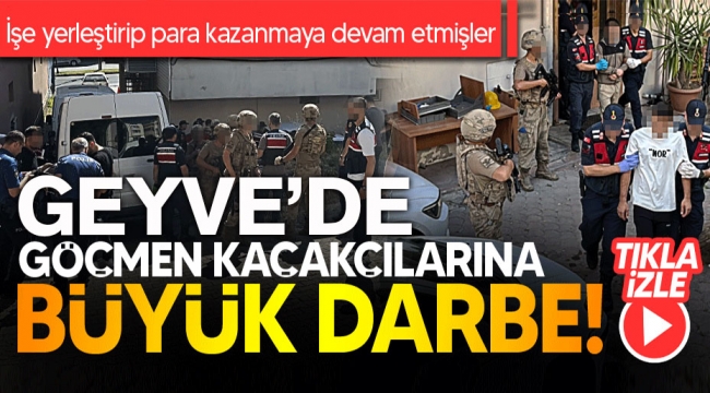 Geyve'de göçmen kaçakçılarına büyük darbe!
