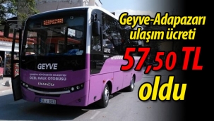 Geyve-Adapazarı ulaşım ücreti 57,50 lira oldu 