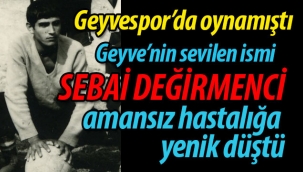 Sebai Değirmenci vefat etti