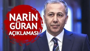 Bakan Yerlikaya'dan Narin Güran açıklaması