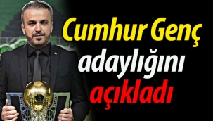 Cumhur Genç adaylığını açıkladı