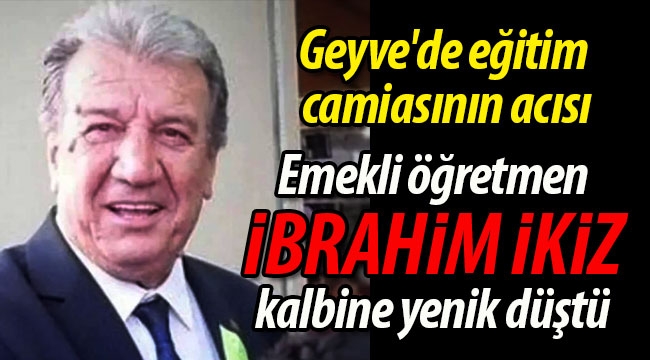 Geyve'de eğitim camiasının acısı