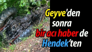 Geyve'den sonra bir acı haber de Hendek'ten