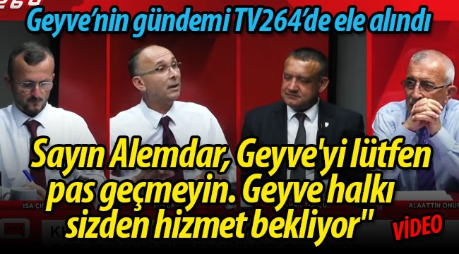 "Sayın Alemdar, Geyve'yi lütfen pas geçmeyin. Geyve halkı sizden hizmet bekliyor"