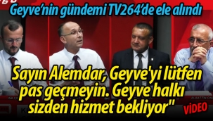 "Sayın Alemdar, Geyve'yi lütfen pas geçmeyin. Geyve halkı sizden hizmet bekliyor"