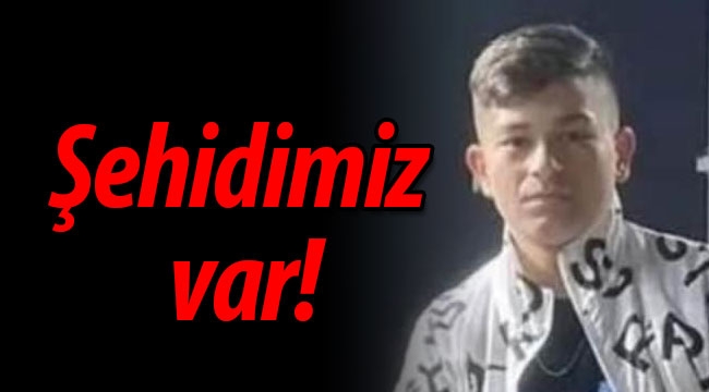 Şehidimiz var!