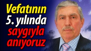 Vefatının 5. yılında rahmetle, saygıyla anıyoruz!