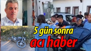 5 gün sonra hayatını kaybetti!