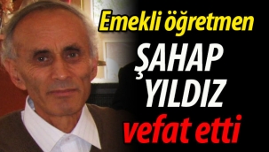 Emekli öğretmen Şahap Yıldız vefat etti
