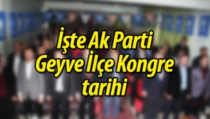 İşte Ak Parti Geyve Kongre tarihi