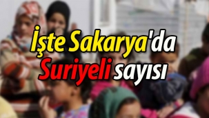İşte Sakarya'da Suriyeli sayısı