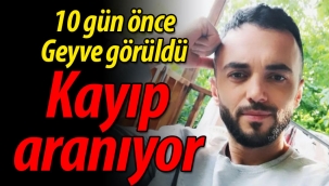 10 gün önce Geyve'de görülen genç aranıyor
