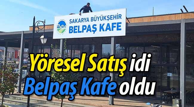 Belpaş Yöresel Satış idi, Belpaş Kafe oldu