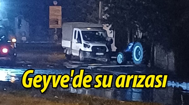 Geyve'de su arızası