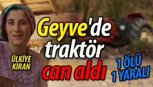 Geyve'de traktör kazası can aldı