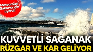 Sakarya için için kuvvetli sağanak, rüzgar ve kar uyarısı