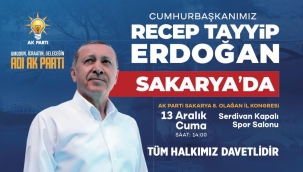 Cumhurbaşkanı Erdoğan yarın Sakarya'da