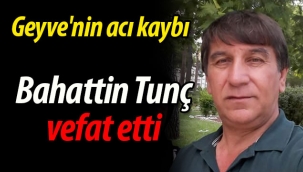 Geyve'nin acı kaybı! Bahattin Tunç vefat etti