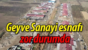 Geyve Sanayi esnafı zor durumda