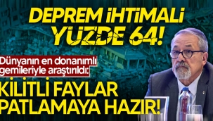 Deprem ihtimali yüzde 64!