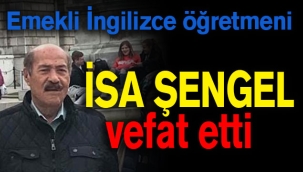 Emekli öğretmen İsa Şengel vefat etti