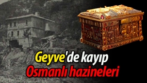 Geyve'de kaybolan Osmanlı hazineleri