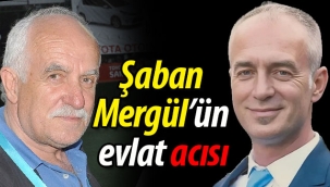 Şaban Mergül'ün evlat acısı