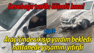 Devebağırtan'da ölümlü kaza! Araçta sıkışıp yardım bekledi