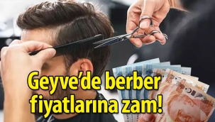 Geyve'de berber fiyatlarına zam geldi!