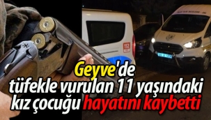 Geyve'de tüfekle vurulan 11 yaşındaki kız çocuğu hayatını kaybetti!