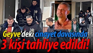 Geyve'deki cinayet davasında 3 kişi tahliye edildi!