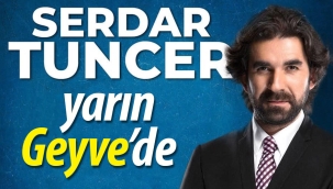 Serdar Tuncer yarın akşam Geyve'de