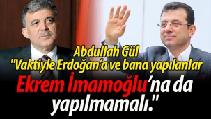 Abdulah Gül: "Vaktiyle Erdoğan'a ve bana yapılanlar İmamoğlu'na da yapılmamalı"