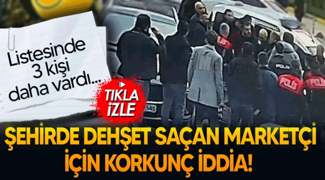 Dehşet saçan marketçi için korkunç iddia!
