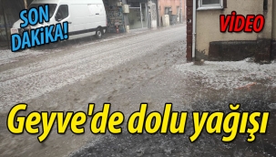 Geyve'de etkili dolu yağışı