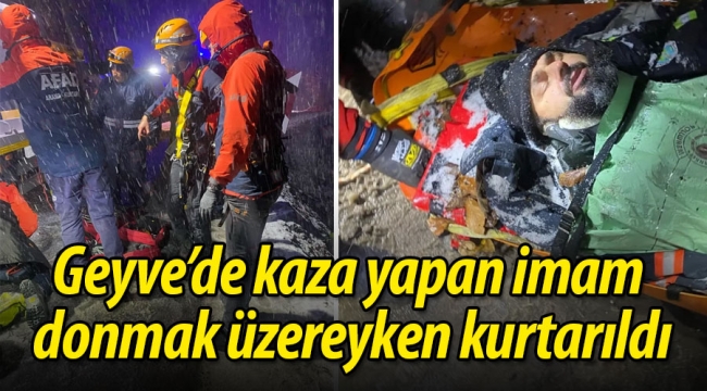 Geyve'de kaza yapan imam, donmak üzereyken kurtarıldı