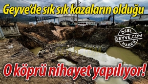 Geyve'de o köprü nihayet yapılıyor!