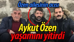 Geyveli  Aykut Özen yaşam savaşını kaybetti