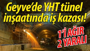 YHT tünel inşaatında iş kazası! 1'i ağır 2 yaralı