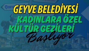 Geyve Belediyesi kadınlara özel ücretsiz kültür gezileri başlatıyor