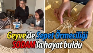 Geyve'de "Sepet Örmeciliği" SODAM'la hayat buldu