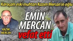 Mercan ailesinin acısı; Emin Mercan vefat etti